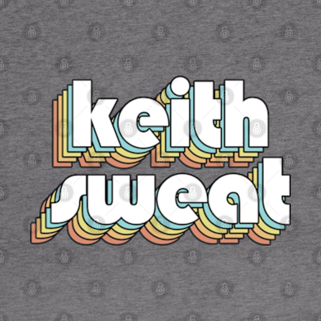 Keith Sweat - Retro Rainbow Typography Faded Style by Paxnotods